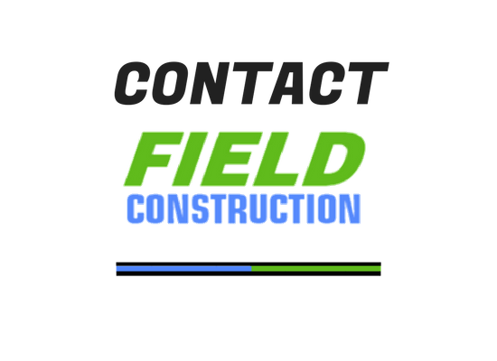 contact Field Construction today! 